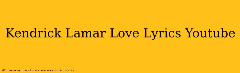 Kendrick Lamar Love Lyrics Youtube