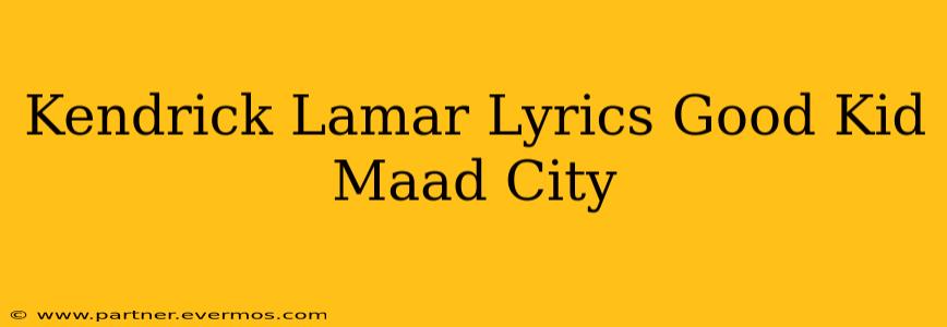 Kendrick Lamar Lyrics Good Kid Maad City