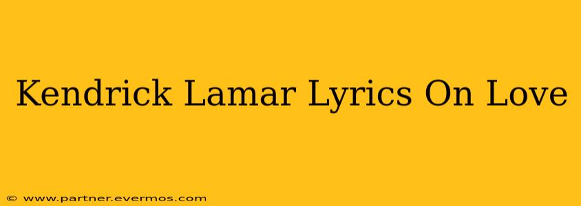 Kendrick Lamar Lyrics On Love