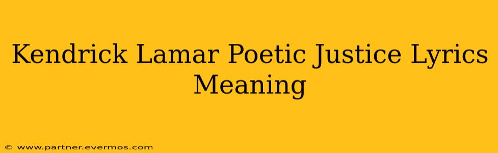 Kendrick Lamar Poetic Justice Lyrics Meaning