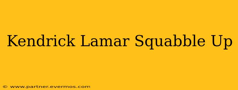 Kendrick Lamar Squabble Up