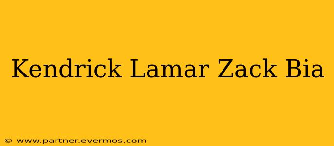 Kendrick Lamar Zack Bia