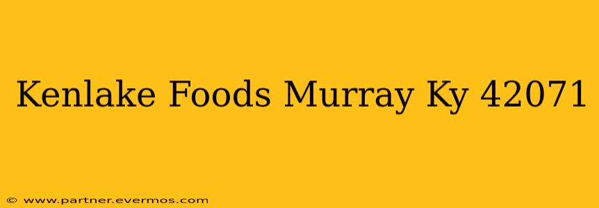 Kenlake Foods Murray Ky 42071