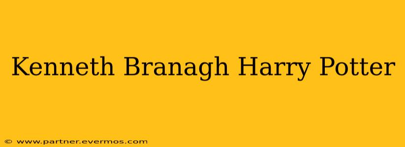Kenneth Branagh Harry Potter