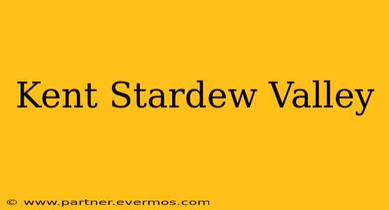 Kent Stardew Valley