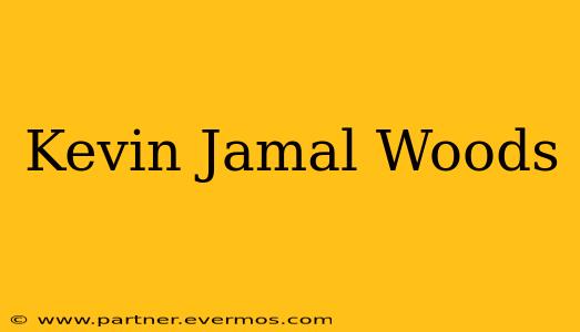 Kevin Jamal Woods