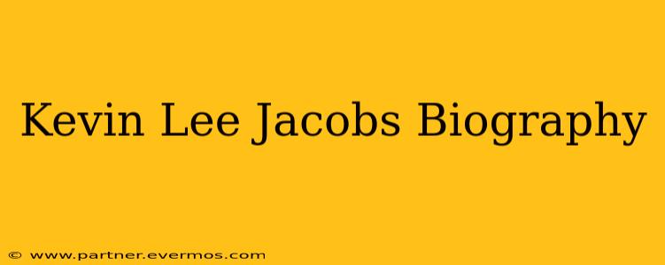 Kevin Lee Jacobs Biography
