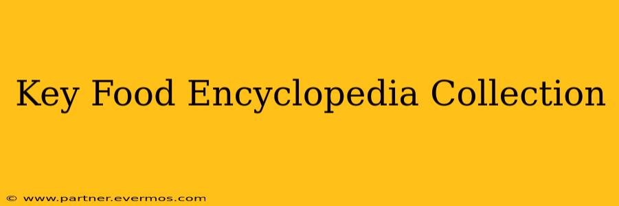Key Food Encyclopedia Collection