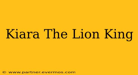 Kiara The Lion King