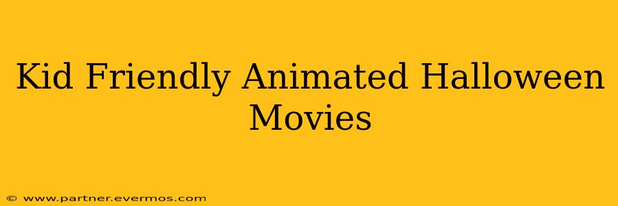Kid Friendly Animated Halloween Movies