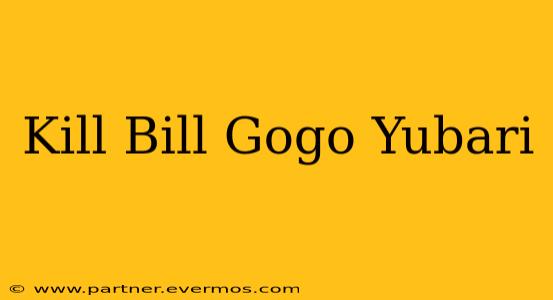 Kill Bill Gogo Yubari