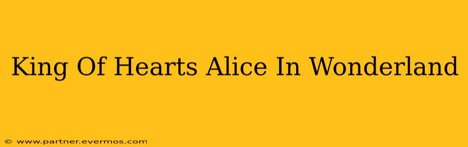King Of Hearts Alice In Wonderland