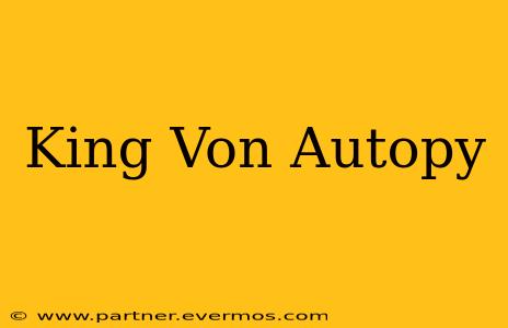 King Von Autopy