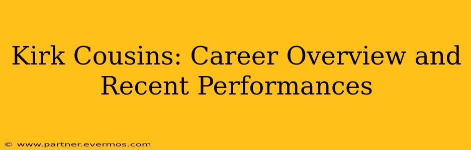 Kirk Cousins: Career Overview and Recent Performances