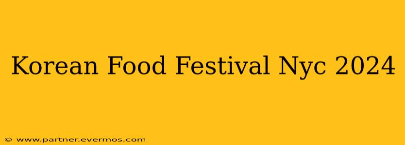 Korean Food Festival Nyc 2024