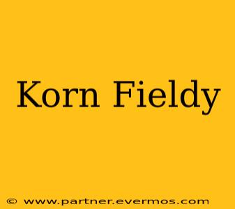 Korn Fieldy