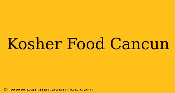 Kosher Food Cancun