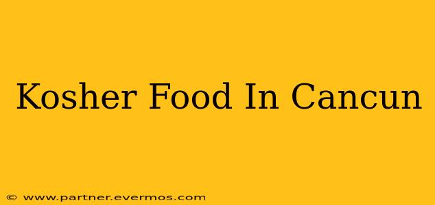 Kosher Food In Cancun