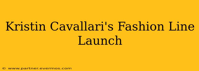 Kristin Cavallari's Fashion Line Launch