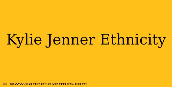 Kylie Jenner Ethnicity