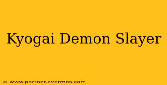 Kyogai Demon Slayer