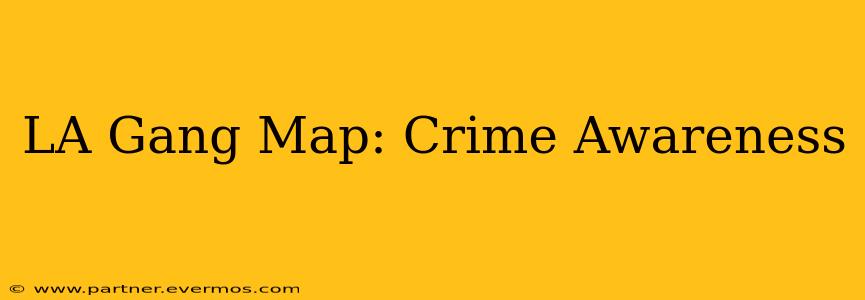 LA Gang Map: Crime Awareness