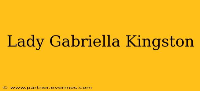 Lady Gabriella Kingston