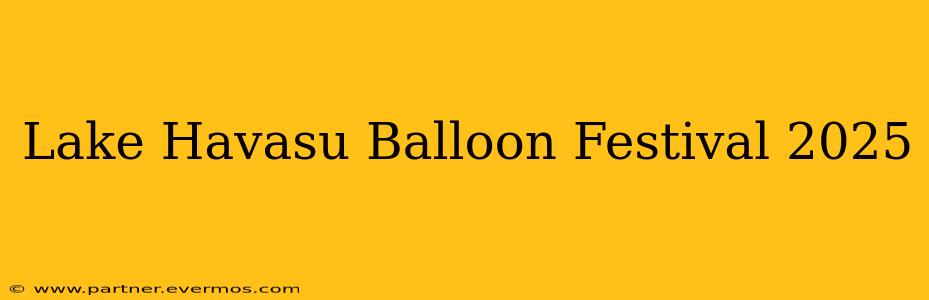Lake Havasu Balloon Festival 2025