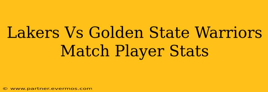 Lakers Vs Golden State Warriors Match Player Stats
