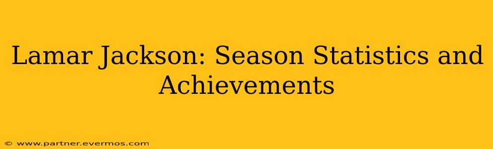 Lamar Jackson: Season Statistics and Achievements