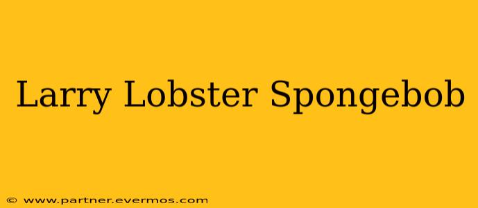 Larry Lobster Spongebob
