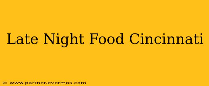 Late Night Food Cincinnati