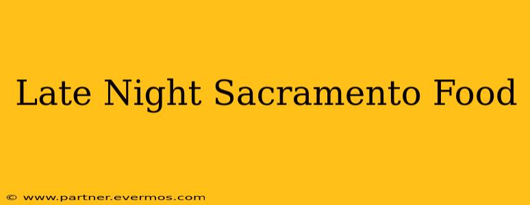 Late Night Sacramento Food