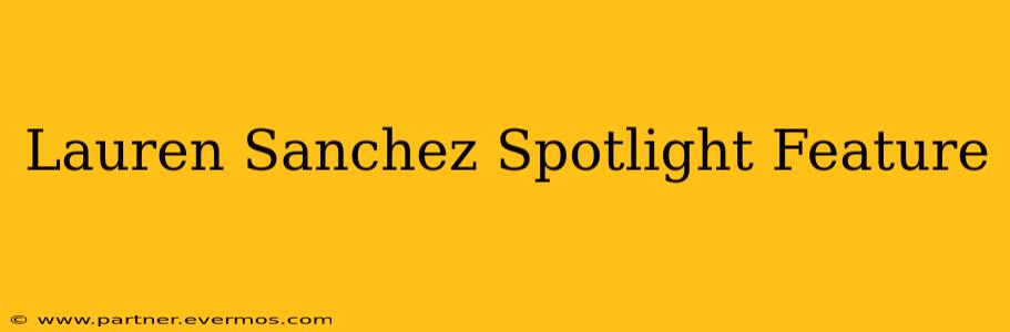 Lauren Sanchez Spotlight Feature