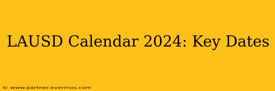 LAUSD Calendar 2024: Key Dates