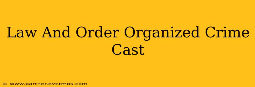 Law And Order Organized Crime Cast