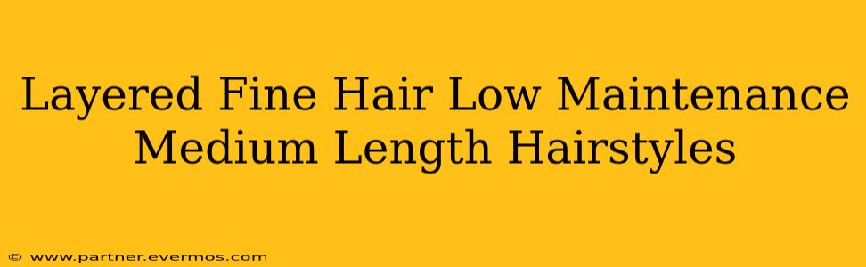 Layered Fine Hair Low Maintenance Medium Length Hairstyles