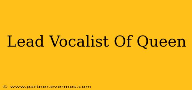 Lead Vocalist Of Queen