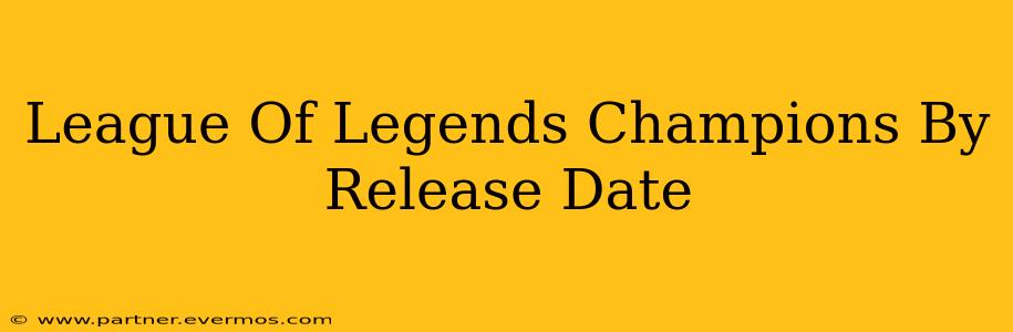 League Of Legends Champions By Release Date