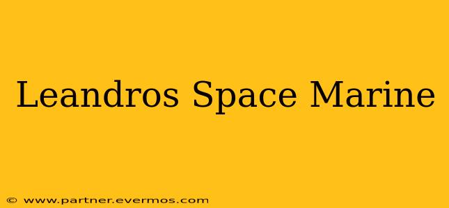 Leandros Space Marine