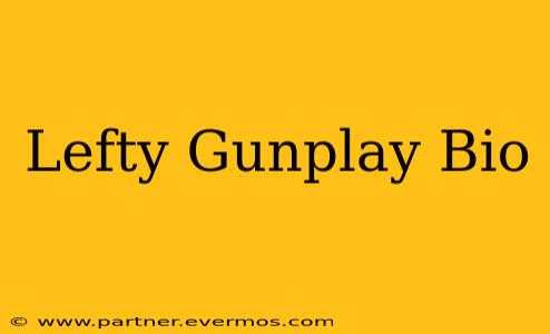 Lefty Gunplay Bio