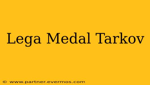 Lega Medal Tarkov