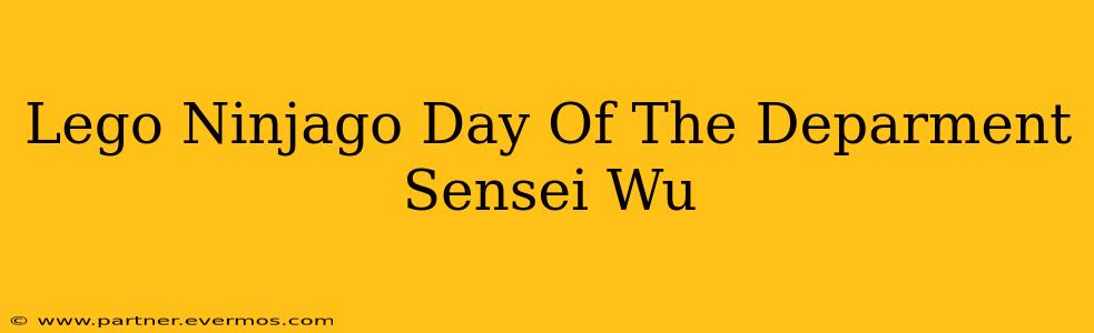 Lego Ninjago Day Of The Deparment Sensei Wu