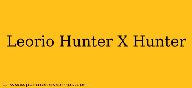 Leorio Hunter X Hunter
