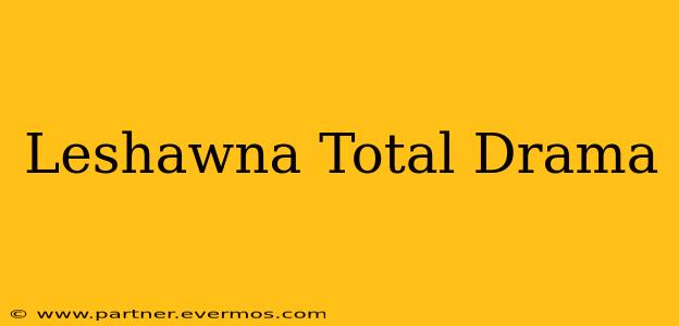 Leshawna Total Drama