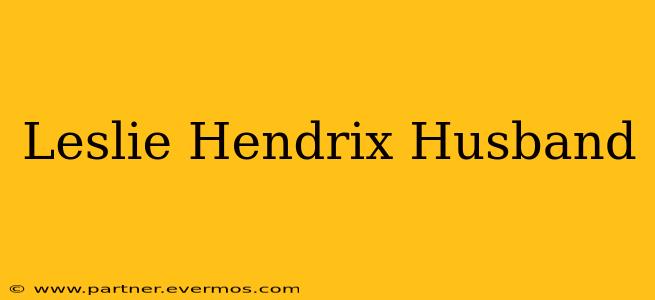 Leslie Hendrix Husband