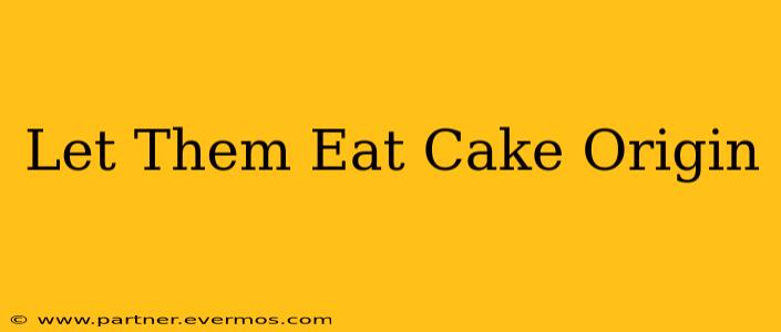 Let Them Eat Cake Origin
