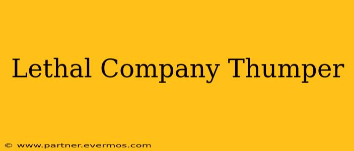 Lethal Company Thumper