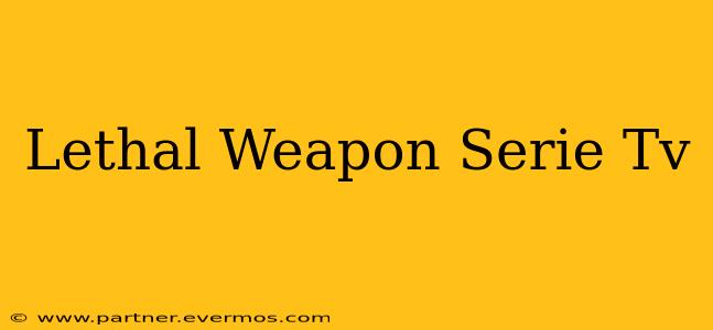 Lethal Weapon Serie Tv