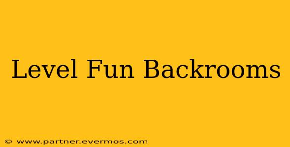 Level Fun Backrooms